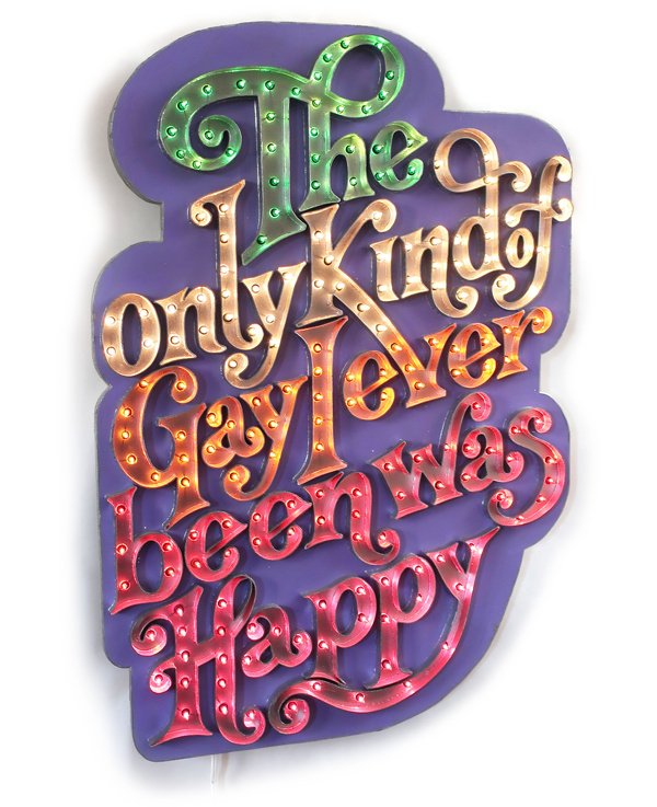 Wall sculpture: The Only Kind of Gay I Ever Been Was Happy